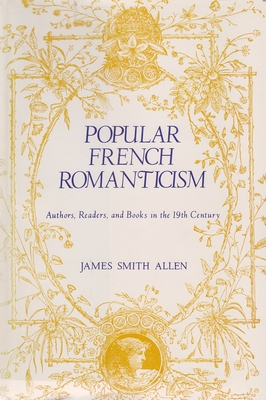 Image for POPULAR FRENCH ROMANTICISM AUTHORS, READERS, AND BOOKS IN THE 19TH CENTURY