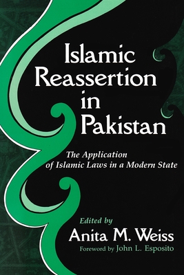 Islamic Reassertion in Pakistan: The Application of Islamic Laws in a Modern State (Contemporary Issues in the Middle East)