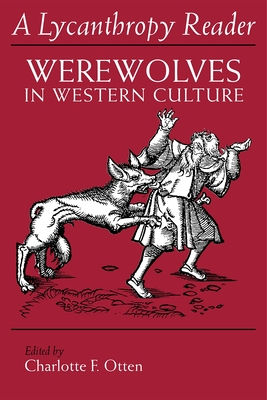The Lycanthropy Reader: Werewolves in Western Culture