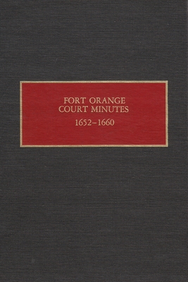 Fort Orange Court Minutes, 1652-1660 (New Netherlands Documents)