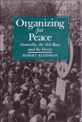 Organizing for Peace Neutrality, the Test Ban, and the Freeze