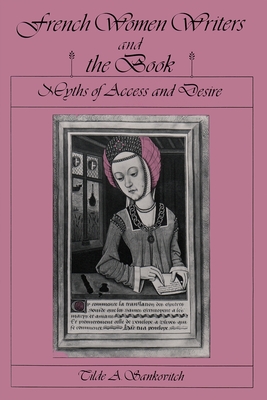 Image for French Women Writers and the Book Myths of Access and Desire French Women Writers and the Book Myths of Access and Desire