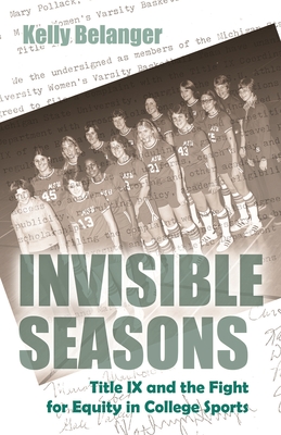 Invisible Seasons: Title IX and the Fight for Equity in College Sports (Sports and Entertainment)