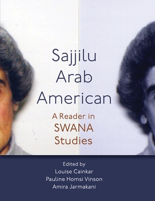 Sajjilu Arab American: A Reader in SWANA Studies (Critical Arab American Studies)