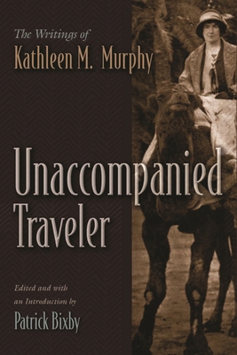 Unaccompanied Traveler: The Writings of Kathleen M. Murphy (Irish Studies)