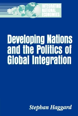 Developing Nations and the Politics of Global Integration [Series: Integrating National Economies]