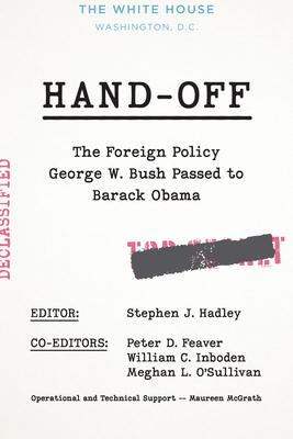 Hand-Off: The Foreign Policy George W. Bush Passed to Barack Obama (Inscribed)
