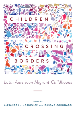 Image for Children Crossing Borders: Latin American Migrant Childhoods