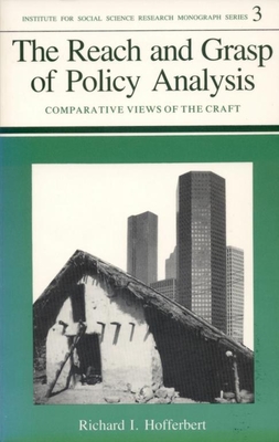 The Reach and Grasp of Policy Analysis: Comparative Views of the Craft (Inst Soc Science Research Mono)