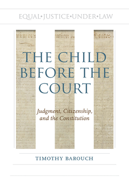 The Child before the Court: Judgment, Citizenship, and the Constitution (Rhetoric, Law, and the Humanities)