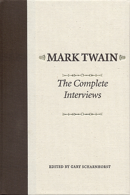 Mark Twain: The Complete Interviews (Amer Lit Realism & Naturalism)