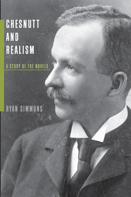 Chesnutt and Realism: A Study of the Novels (American Literary Realism and Naturalism)
