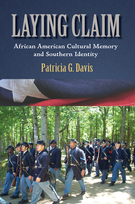 Laying Claim: African American Cultural Memory and Southern Identity (Rhetoric, Culture, and Social Critique)