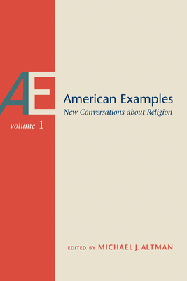 American Examples: New Conversations about Religion, Volume One (Volume 1)