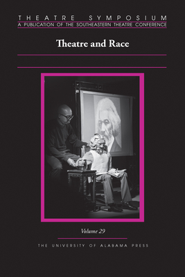 Theatre Symposium, Vol. 29: Theatre and Race (Theatre Symposium Series)