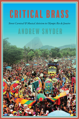 Critical Brass: Street Carnival and Musical Activism in Olympic Rio de Janeiro (Music / Culture)