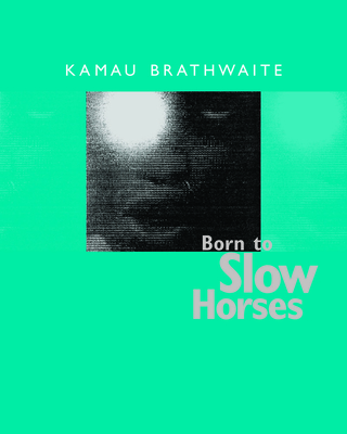 Born to Slow Horses (Wesleyan Poetry Series)