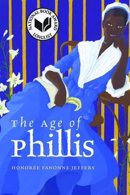 The Age of Phillis (Wesleyan Poetry Series)