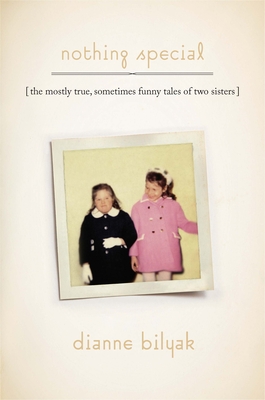 Nothing Special: The Mostly True, Sometimes Funny Tales of Two Sisters (The Driftless Connecticut Series & Garnet Books)
