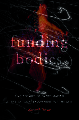 Funding Bodies: Five Decades of Dance Making at the National Endowment for the Arts