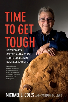 Time to Get Tough: How Cookies, Coffee, and a Crash Led to Success in Business and Life