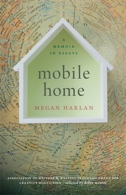 Mobile Home: A Memoir in Essays (Association of Writers and Writing Programs Award for Creative Nonfiction Ser.)