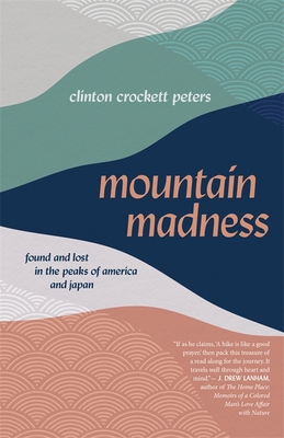 Mountain Madness: Found and Lost in the Peaks of America and Japan (Crux: The Georgia Series in Literary Nonfiction Ser.)