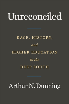 Unreconciled: Race, History, and Higher Education in the Deep South