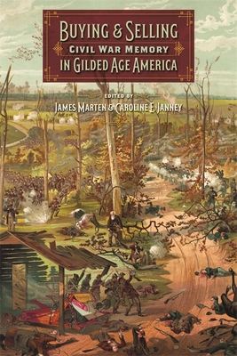 Buying and Selling Civil War Memory in Gilded Age America (UnCivil Wars Ser.)