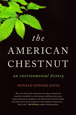 The American Chestnut: An Environmental History (Wormsloe Foundation Nature Books)