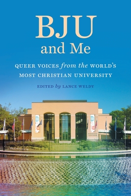 BJU and Me: Queer Voices from the World's Most Christian University