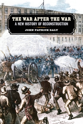 The War after the War: A New History of Reconstruction (UnCivil Wars Ser.)