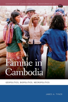 Famine in Cambodia: Geopolitics, Biopolitics, Necropolitics (Geographies of Justice and Social Transformation)