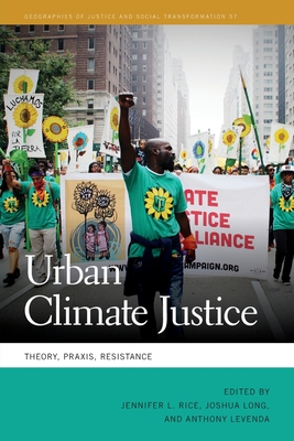 Urban Climate Justice: Theory, Praxis, Resistance (Geographies of Justice and Social Transformation Ser.)