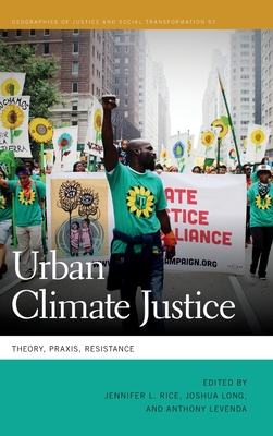 Urban Climate Justice: Theory, Praxis, Resistance (Geographies of Justice and Social Transformation)