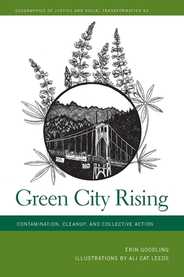 Green City Rising: Contamination, Cleanup, and Collective Action (Geographies of Justice and Social Transformation)