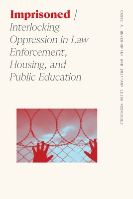 Imprisoned: Interlocking Oppression in Law Enforcement, Housing, and Public Education (Sociology of Race and Ethnicity)