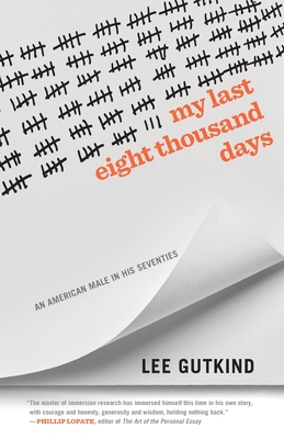 My Last Eight Thousand Days: An American Male in His Seventies (Crux: The Georgia Series in Literary Nonfiction)