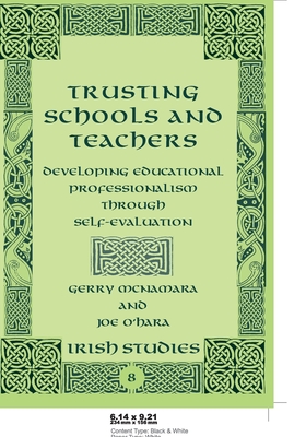 Trusting Schools and Teachers: Developing Educational Professionalism Through Self-Evaluation (Irish Studies)