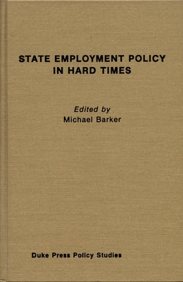 State Employment Policy in Hard Times (Duke Press Policy Studies)