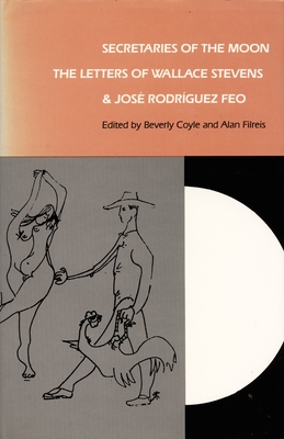 Secretaries of the Moon: The Letters of Wallace Stevens and Jos Rodriguez Feo