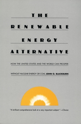 The Renewable Energy Alternative: How the United States and the World Can Prosper without Nuclear Energy or Coal