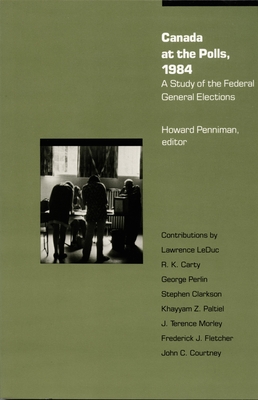 Canada at the Polls, 1984: A Study of the Federal General Elections