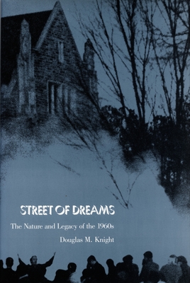 Street of Dreams the Nature and Legacy of the 1960s