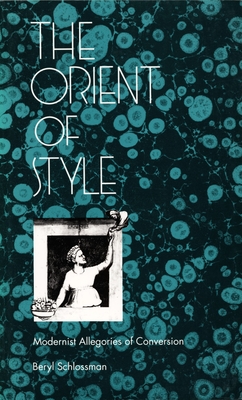 The Orient of Style: Modernist Allegories of Conversion