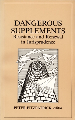 Dangerous Supplements: Resistance and Renewal in Jurisprudence (Post-Contemporary Interventions)