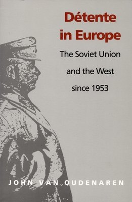 Detente in Europe: The Soviet Union & The West Since 1953 (Guides to European Diplomatic History)
