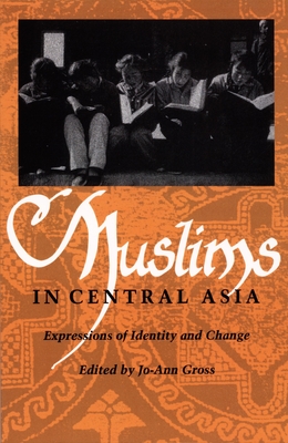 Muslims in Central Asia: Expressions of Identity and Change (Central Asia Book Series)
