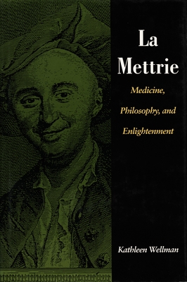 La Mettrie: Medicine, Philosophy, and Enlightenment