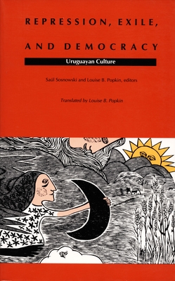 Repression, Exile, and Democracy: Uruguayan Culture (Latin America in Translation)